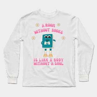 Room Without Books Is Like A Body Without A Soul Long Sleeve T-Shirt